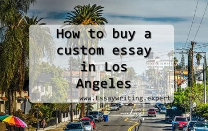 How to buy a custom essay in Los Angeles