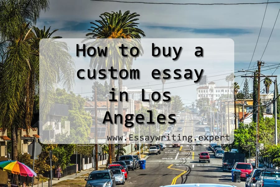 How to buy a custom essay in Los Angeles